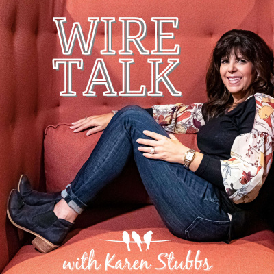 Wire Talk With Karen Stubbs