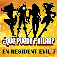 Episodio 7 - ¿Qué puede fallar en Resident Evil 7?
