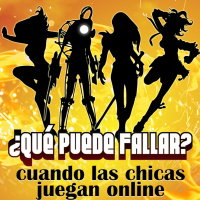 Episodio 6 - ¿Qué puede fallar cuando las chicas juegan on-line?