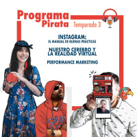 2X3 Programa Pirata: buenas prácticas en Instagram, realidad virtual y nuestro cerebro y performance marketing |03x03