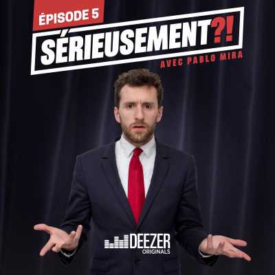 Sérieusement ?! Avec Pablo Mira