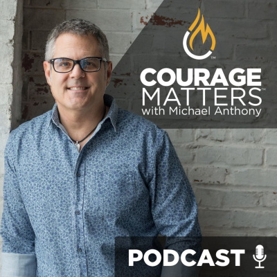 Courage Matters With Michael Anthony
