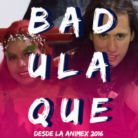 Badulaque: Reporte especial desde Animex 2016/Pokemon Go!