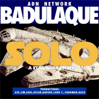 Badulaque S03E09 Solo,a Star Wars Story