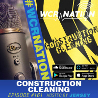 Construction cleaning | WCR Nation EP 161 | The Window Cleaning Podcast