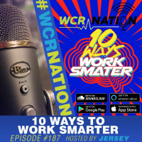 10 ways to work smarter | WCR Nation EP 187