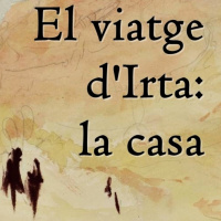 El viatge dIrta: La casa. (Capítol 4)