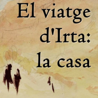 El viatge dIrta: La casa. (Capítol 5)