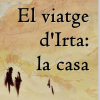 El viatge dIrta: La casa. (Capítol 10)