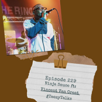Episode 229: Ninja Sauce ft Vincent Van Great