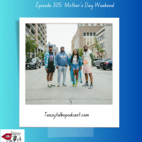 Episode 305: Mother’s Day Weekend