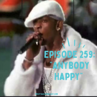 Episode 259: “Anybody Happy”