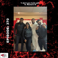 Episode 370: “I Ain’t gon hold yall” ft Numero8