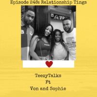 Episode 248: Relationship Tings ft Bam, Von and Sophie