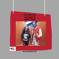 Episode 328: On My Daddy! ft Harvey Scalez