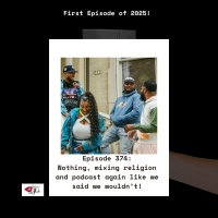 Episode 374: Nothing, mixing religion and podcast again like we said we wouldnt!