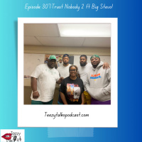 Episode 307: Trust Nobody 2 Ft Big Stevo