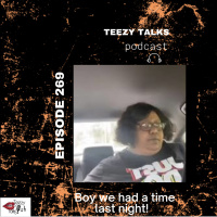 Episode 269: Boy we had a time last night!