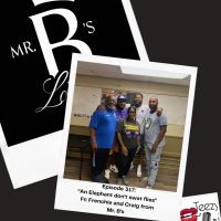 Episode 317: “An Elephant don’t swat flies” ft Frenchie and Craig from Mr. B’s!