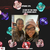 Episode 379: A Seat at the table ft Dj Gemini Gilly