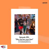 Episode 391: “She use her own feet”