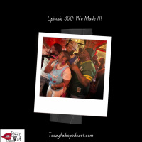 Episode 300: We Made It!