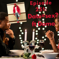 Episode 251: Date=Sex ft Domo