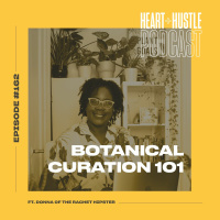 #162 - Botanical Curation 101 ft. Donna of The Rachet Hipster