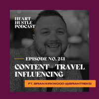 #241 - Content + Travel Influencing ft. Brian Kirkwood - @BrianTreks