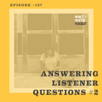 #107 - Answering Listener Questions #2