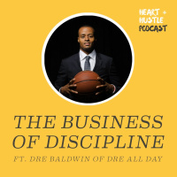 #63 - The Business of Discipline ft. Dre Baldwin of Dre All Day