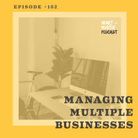 #102 - Managing Multiple Businesses