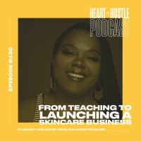 #130 - From Teaching to Skincare ft. Brandy Varnado of The Black Market Skincare