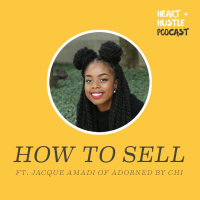 #43 - How to Sell ft. Jacque Amadi of Adorned By Chi