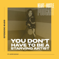 #169 - You Dont Have to be a Starving Artist ft. Katie Oxman
