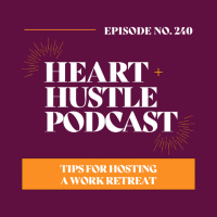 #240 - Tips for Hosting a Work Retreat
