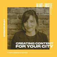 #124 - Creating Content for Your City ft. Katie Johnston of Pulptown