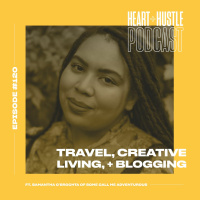 #120 - Travel, Creative Living, and Blogging ft. Samantha OBrochta of Some Call Me Adventurous