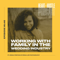 #146 - Working with Family in the Wedding Industry ft. Erica Freitas of Erica Lee Photography