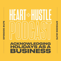 #175 - Acknowledging Holidays as a Business