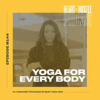 #144 - Yoga for Every Body ft. Margaret Francois of Busy Yoga Mom
