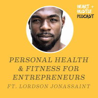 #30 - Personal Health  Fitness for Entrepreneurs ft. Lordson Jonassaint