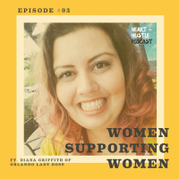#93 - Women Supporting Women ft. Diana Griffith of Orlando Lady Boss