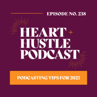 #238 - Podcasting Tips for 2025