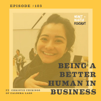 #103 - Being a Better Human in Business ft. Christie Chirinos of Caldera Labs