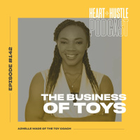 #142 - The Business of Toys ft. Azhelle Wade of The Toy Coach