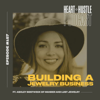 #157 - Building a Jewelry Business ft. Ashley Bostwick of Wander + Lust Jewelry