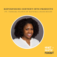 #92 - Repurposing Content into Products ft. Tamara Floyd of Natural Hair Rules !!!