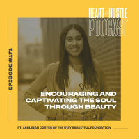 #171 - Encouraging + Captivating through Beauty ft. Ashleigh Cortes of The Stay Beautiful Foundation
