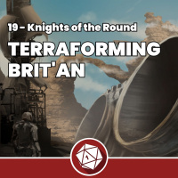 Terraforming Britan - Knights of the Round 19